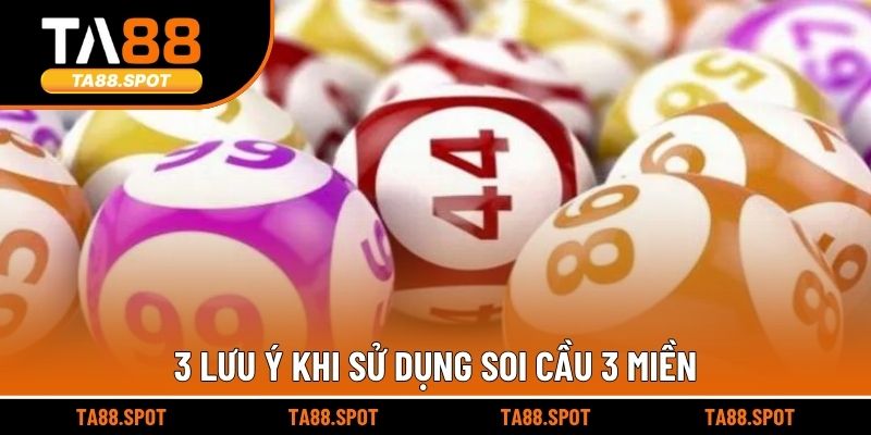 3 lưu ý khi sử dụng soi cầu 3 miền