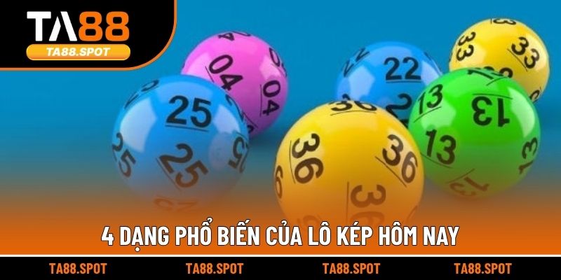 4 dạng phổ biến của lô kép hôm nay