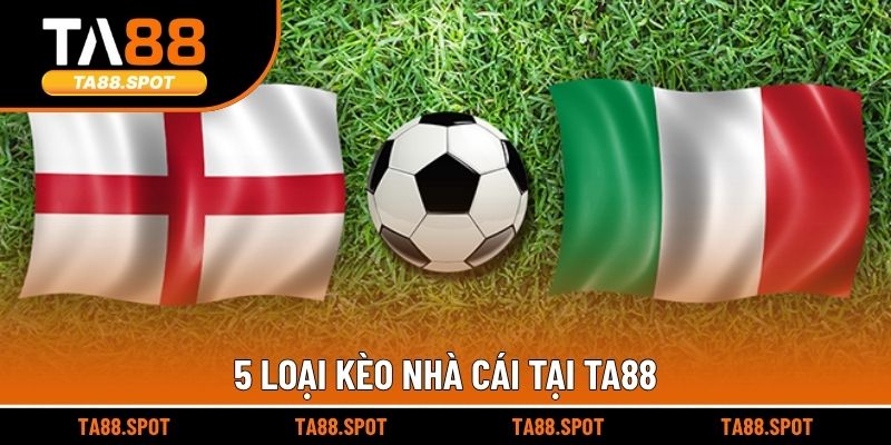 5 loại kèo nhà cái tại TA88