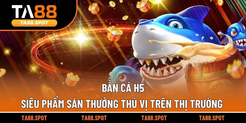 Bắn Cá H5