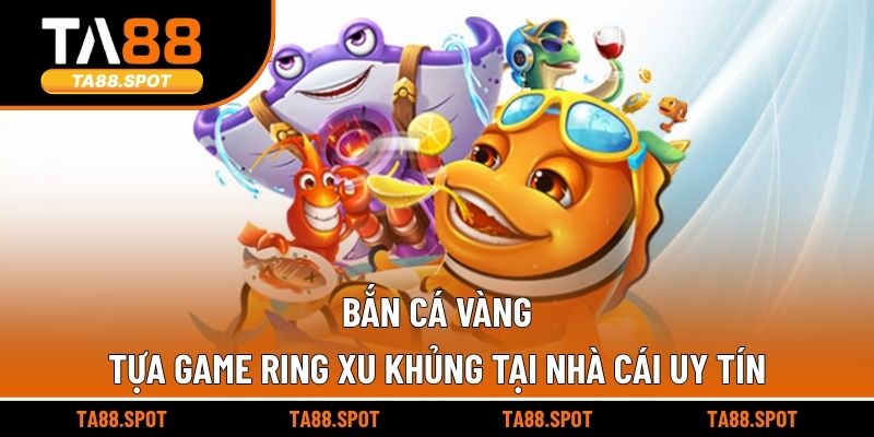 Bắn Cá Vàng