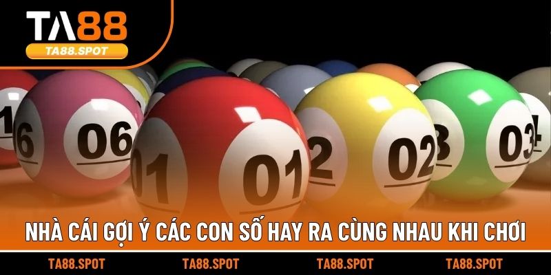 Nhà cái gợi ý các con số hay ra cùng nhau khi chơi
