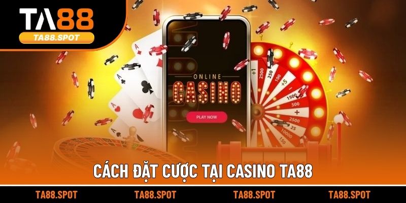 Cách đặt cược tại Casino TA88