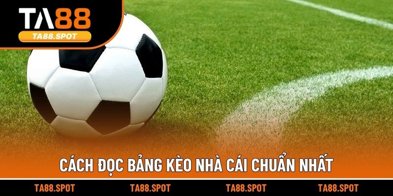 Cách đọc bảng kèo nhà cái chuẩn nhất
