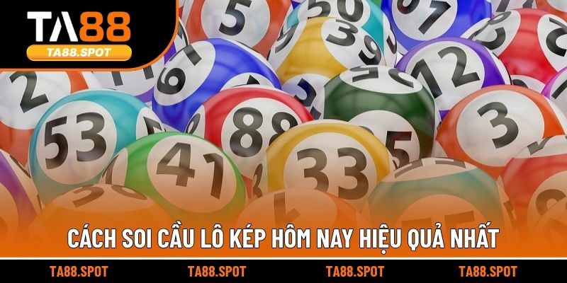 Cách soi cầu lô kép hôm nay hiệu quả nhất
