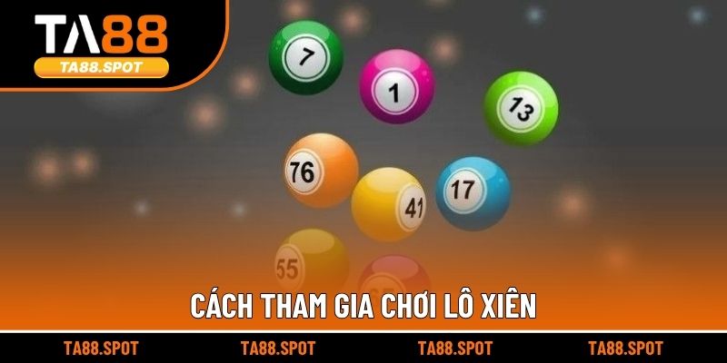Cách tham gia chơi Lô xiên