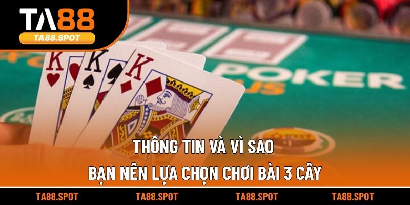 Thông tin và vì sao bạn nên lựa chọn chơi bài 3 cây