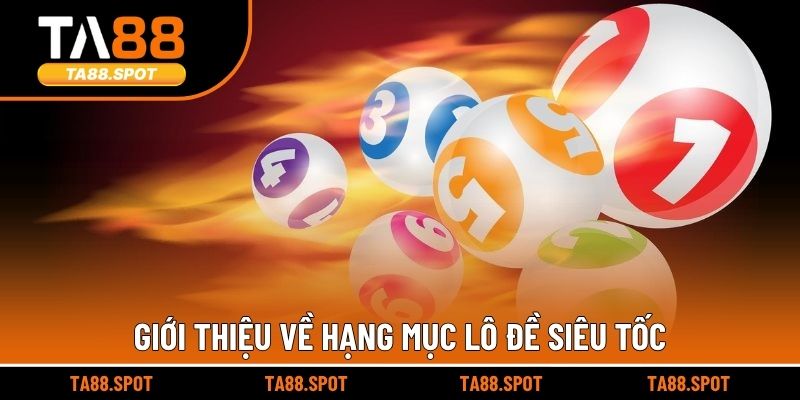 Giới thiệu về hạng mục lô đề siêu tốc