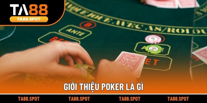 Giới thiệu Poker là gì