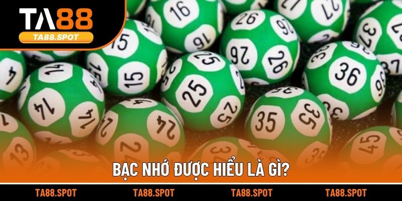 Bạc nhớ được hiểu là gì?