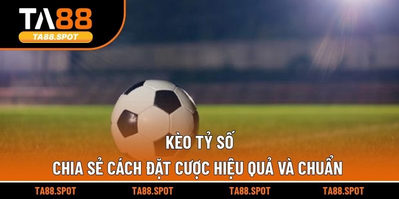 Kèo Tỷ Số