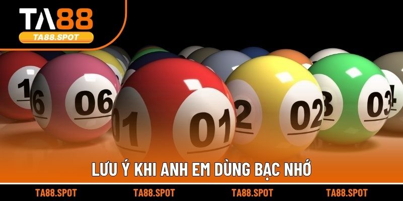 Lưu ý khi anh em dùng bạc nhớ