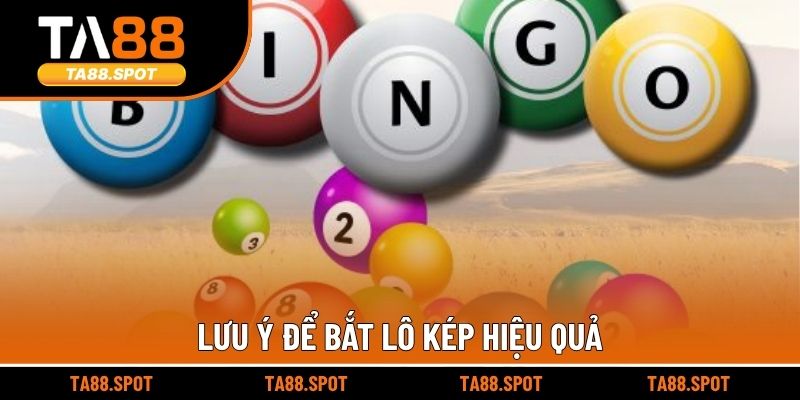 Lưu ý để bắt lô kép hiệu quả