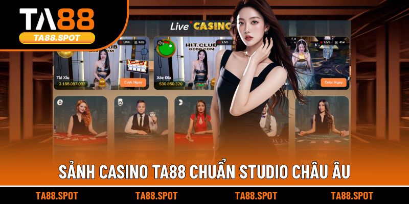 Sảnh Casino TA88 chuẩn Studio Châu Âu