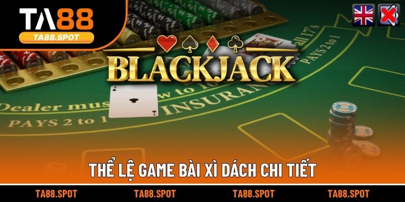 Thể lệ game bài Xì Dách chi tiết